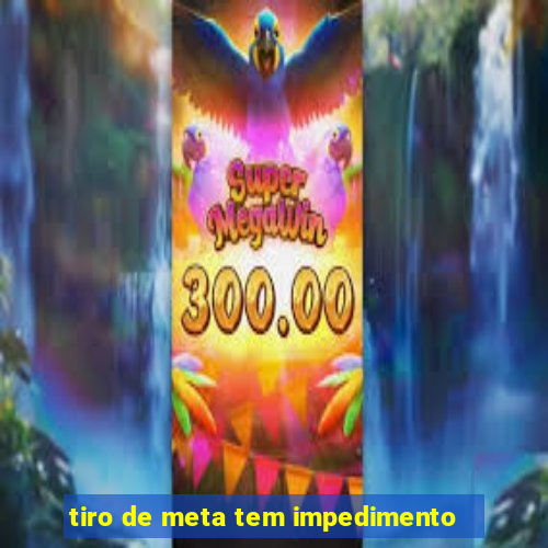 tiro de meta tem impedimento